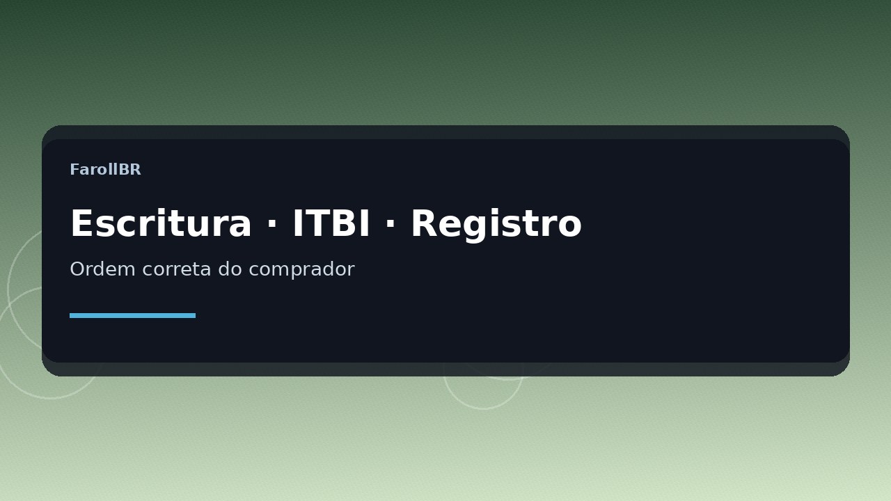 Ordem correta na compra: escritura, ITBI e registro — por que o ITBI sozinho não te torna dono