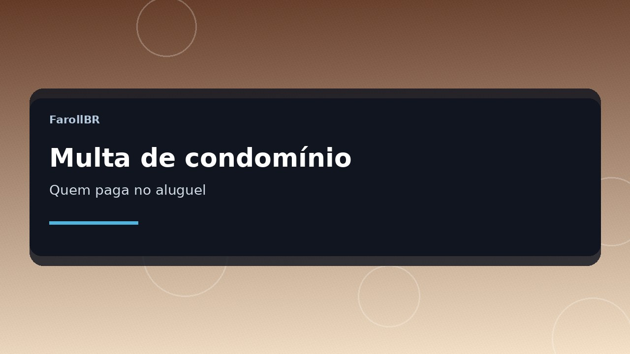 Multa de condomínio no aluguel: quem a convenção e a Lei 8.245 costumam cobrar