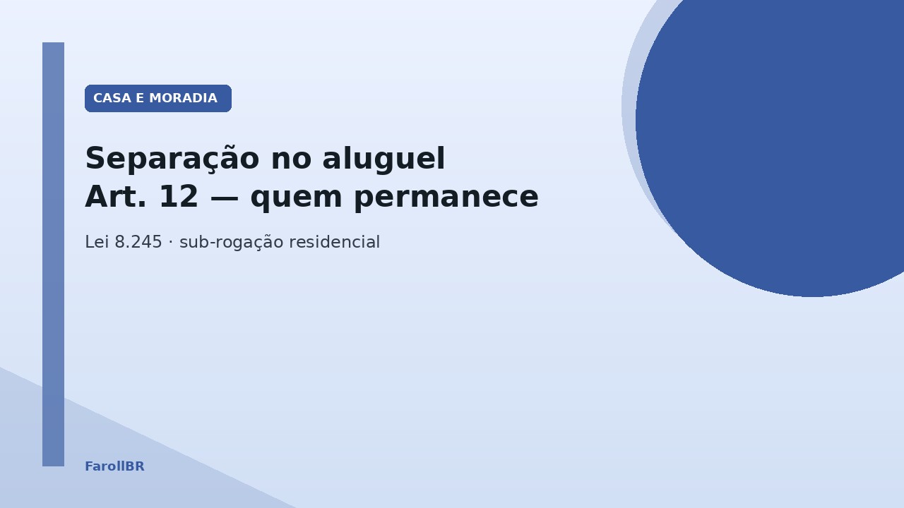 Separação ou divórcio durante o aluguel: o que o art. 12 da Lei 8.245 faz com o contrato